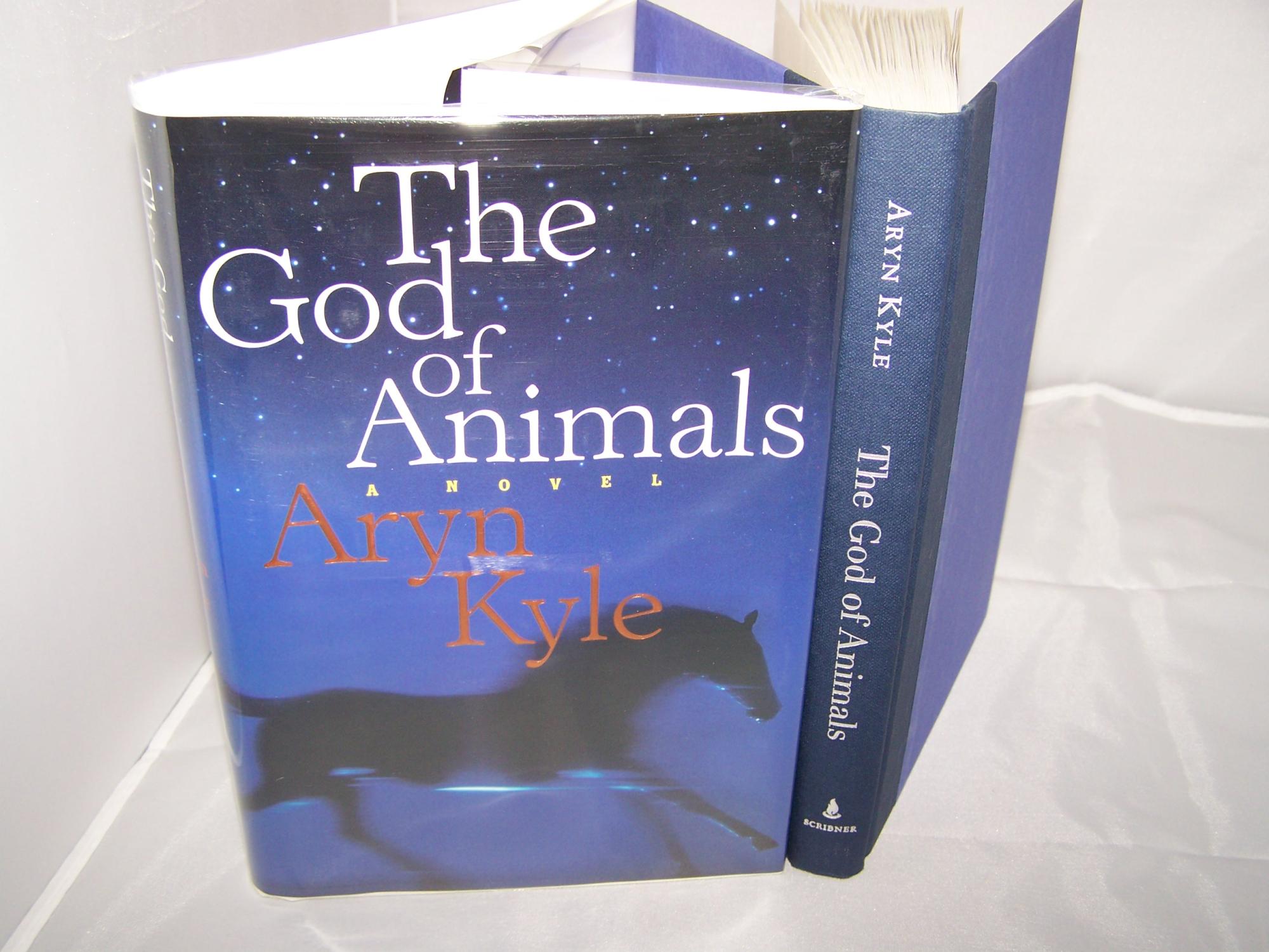 The God of Animals : A Novel SIGNED by Kyle, Aryn: Fine Hardcover (2007)  First Edition, Signed by Author(s) | WoodWorks Books
