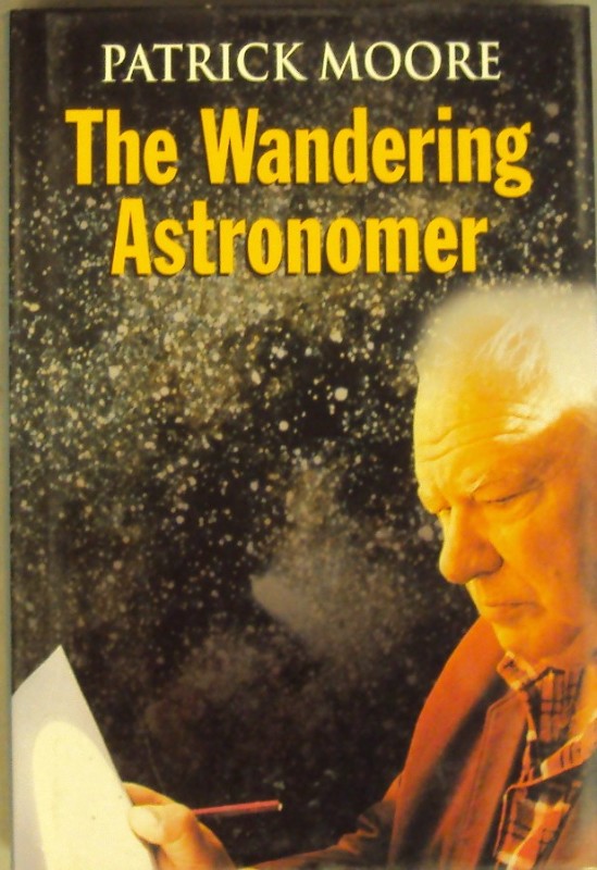 The Wandering Astronomer. With pictures - Moore, Patrick