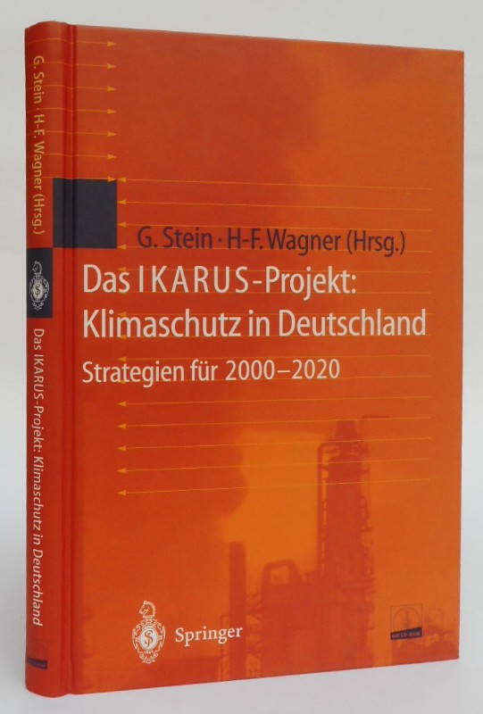 Das IKARUS-Projekt: Klimaschutz in Deutschland. Strategien für 2000-2020. Mit CD-Rom, 60 Abb. u. 43 Tabellen - Stein, Gotthard / Wagner, Hermann-Friedrich (Hg.)