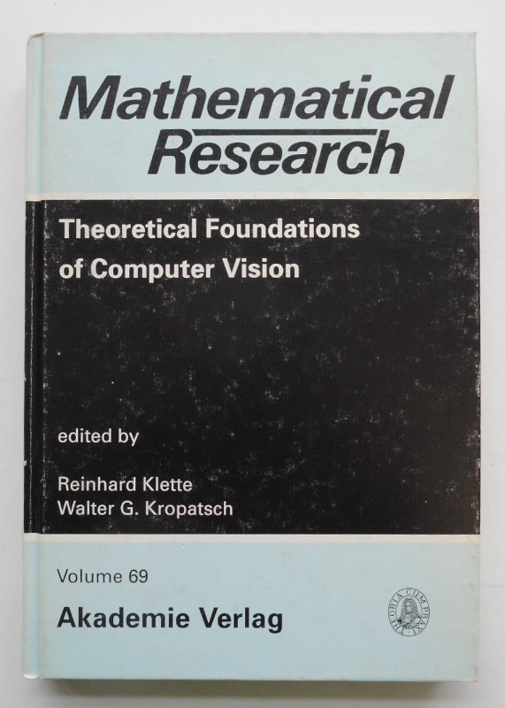 Theoretical Foundations of Computer Vision. Proceedings of the Vth Workshop 1992, Buckow (Märkische Schweiz), March 30-April 3, 1992. With 98 figures and 2 tables - Klette, Reinhard / Kropatsch, Walter G. (Ed.)