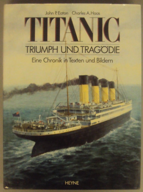 Titanic. Triumph und Tragödie. Eine Chronik in Texten und Bildern. Mit zahlr. Abb. - John P. Eaton / Haas, Charles A.