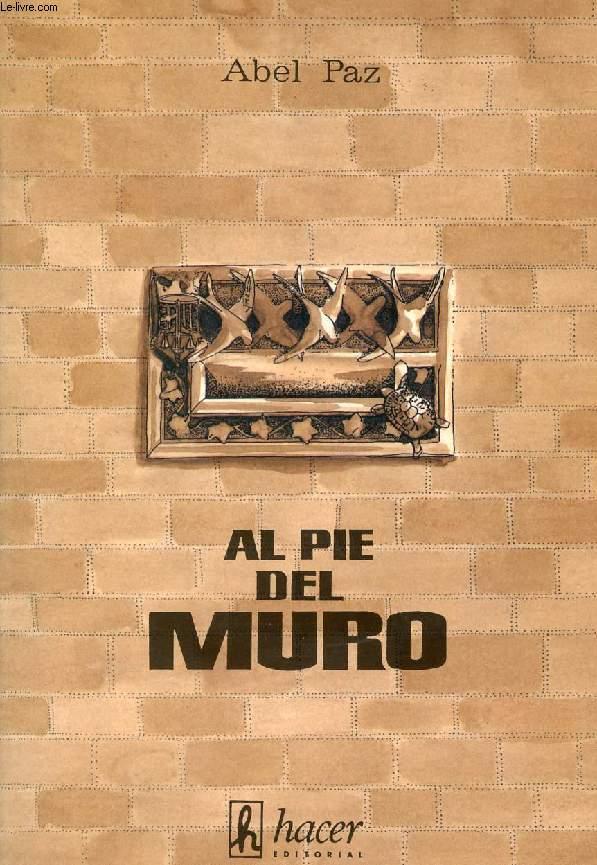 AL PIE DEL MURO (1942-1954) - PAZ ABEL