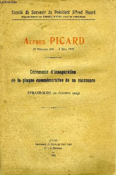 ALFRED PICARD (21 DEC. 1844 - 8 MARS 1913), CEREMONIE D'INAUGURATION DE LA PLAQUE COMMEMORATIVE DE SA NAISSANCE, STARSBOURG, 21 OCT. 1923 COLLECTIF [