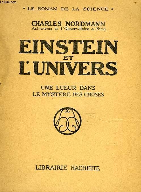 EINSTEIN ET L'UNIVERS, UNE LUEUR DANS LE MYSTERE DES CHOSES - NORDMANN CHARLES