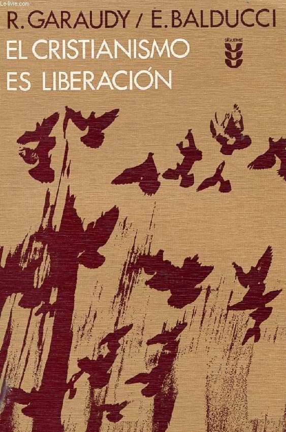 EL CRISTIANISMO ES LIBERACION - GARAUDY ROGER, BALDUCCI ERNESTO