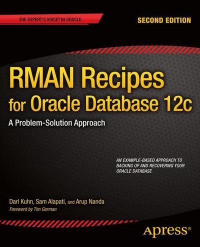 RMAN Recipes for Oracle Database 12c : A Problem-Solution Approach - Darl Kuhn