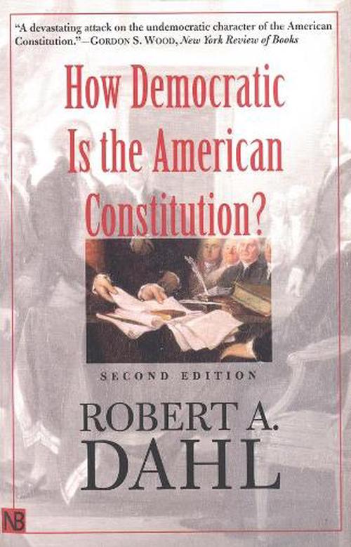 How Democratic Is the American Constitution? (Paperback) - Robert A. Dahl