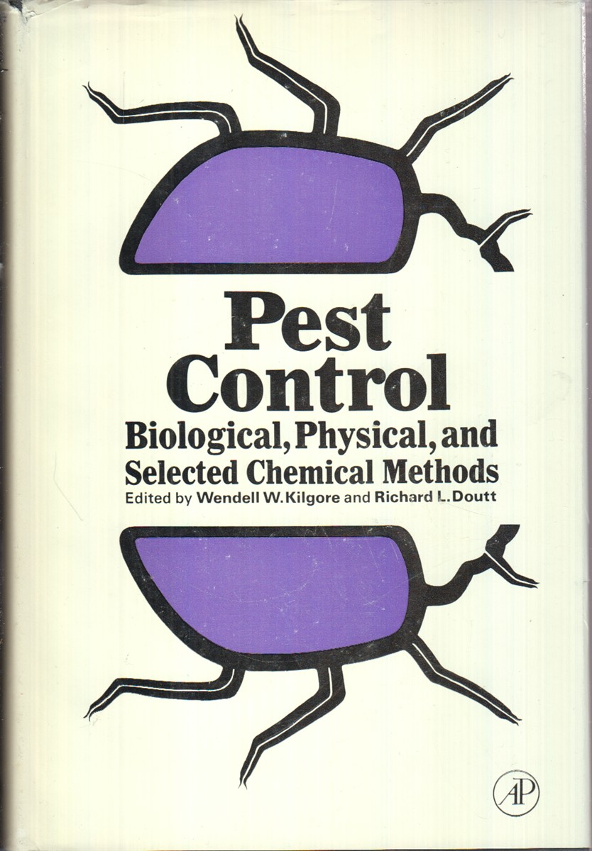 Pest Control: Biological, Physical, And Selected Chemical Methods - Kilgore, Wendell W.