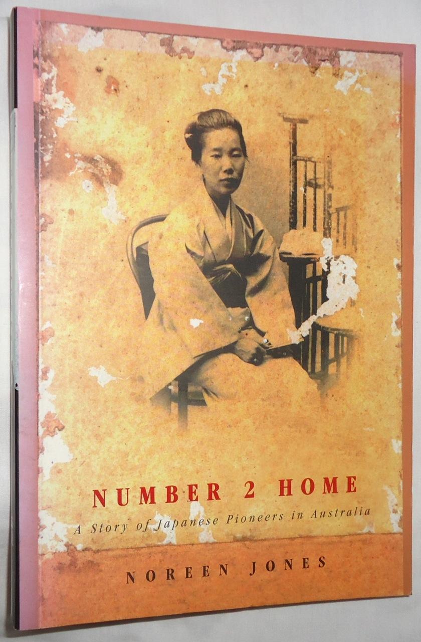 Number 2 Home - A Story of Japanese Pioneers in Australia - Jones, Noreen