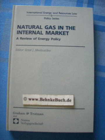 Natural gas in the internal market : a review of energy policy. - Mestmäcker, Ernst-Joachim