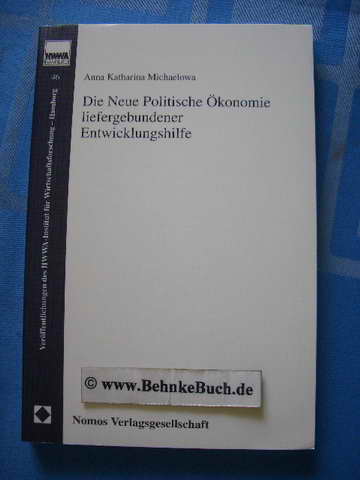 Die neue politische Ökonomie liefergebundener Entwicklungshilfe. Anna, HWWA-Institut für Wirtschaftsforschung : Veröffentlichungen des HWWA-Institut für Wirtschaftsforschung, Hamburg ; Bd. 46 - Michaelowa, Katharina.