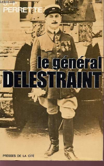 LE GENERAL DELESTRAINT. by PERRETTE J.F.: bon Couverture rigide (1972 ...