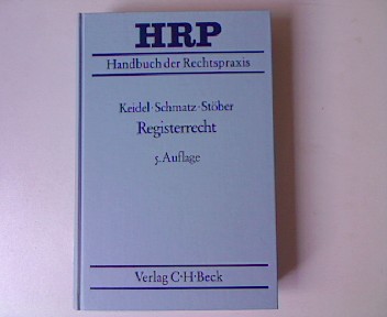 Handbuch der Rechtspraxis: Registerrecht. 5 Auflage. Handbuch der Rechtspraxis, Band 7. - Keidel, Helmut, Kurt Keidel Stöber und Theodor