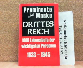 Prominente ohne Maske - Drittes Reich. 1000 Lebensläufe der wichtigsten Personen 1933-1945. - Frey, Dr. Gerhard