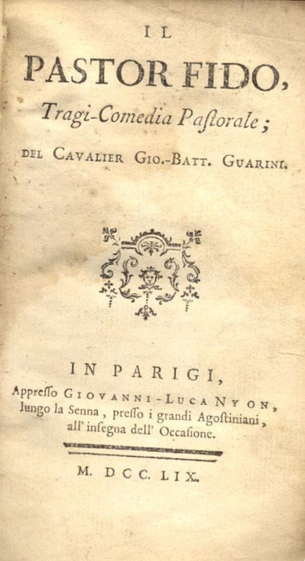 IL PASTOR FIDO. Tragi-Comedia pastorale. - GUARINI Giovan Battista.