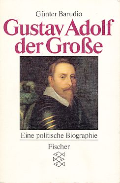 Gustav Adolf - der Grosse. Eine politische Biographie. - Barudio, Günter