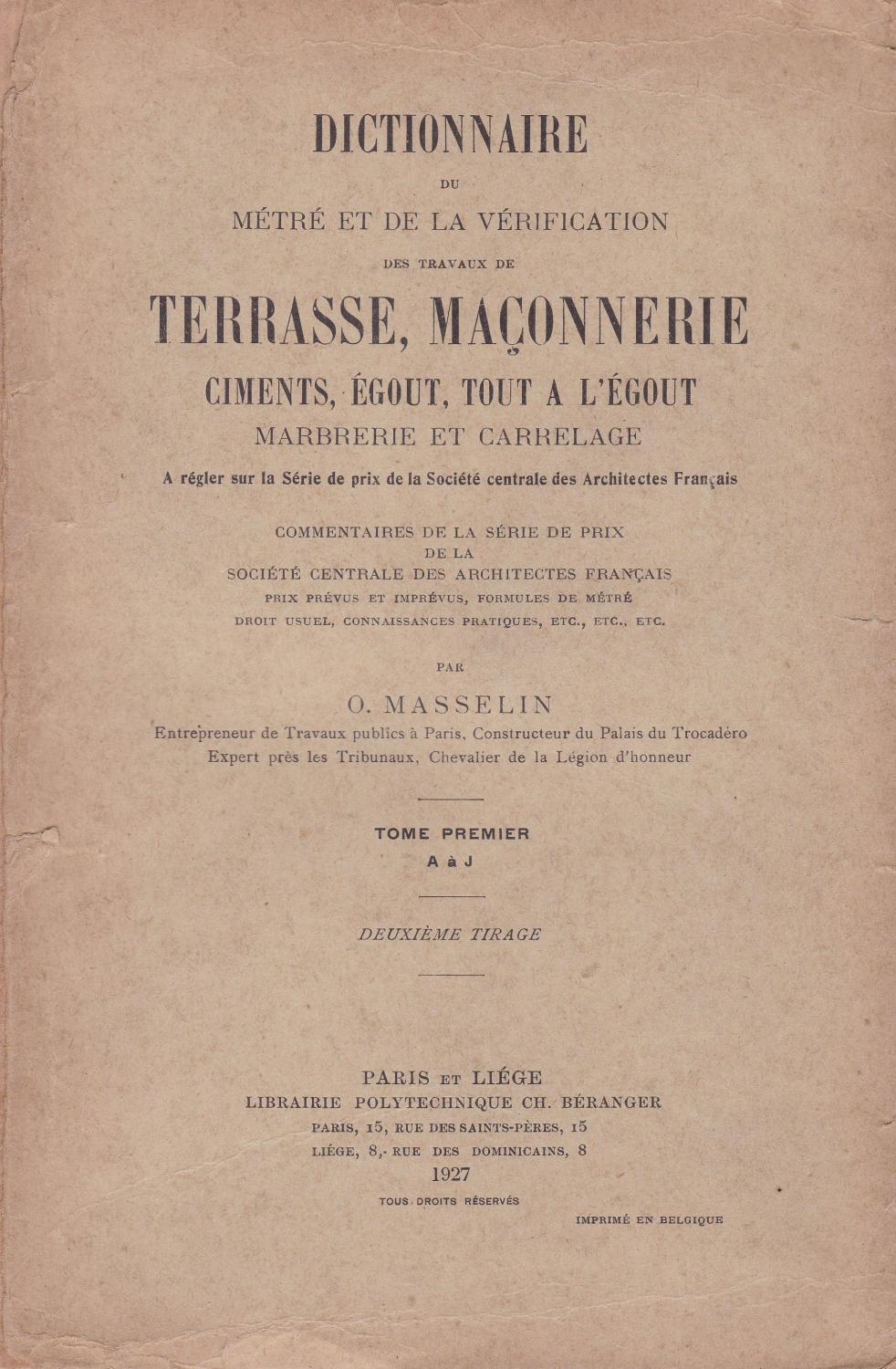 Dictionnaire métré et de la vérification des travaux de terrasse, maçonnerie, ciments, égouts, tout à l'égout, marbrerie et carrelage - Tome premier,