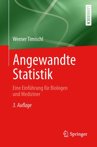 Angewandte Statistik : Eine Einführung für Biologen und Mediziner - Werner Timischl