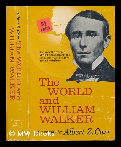 The World and William Walker - Carr, Albert H. Z