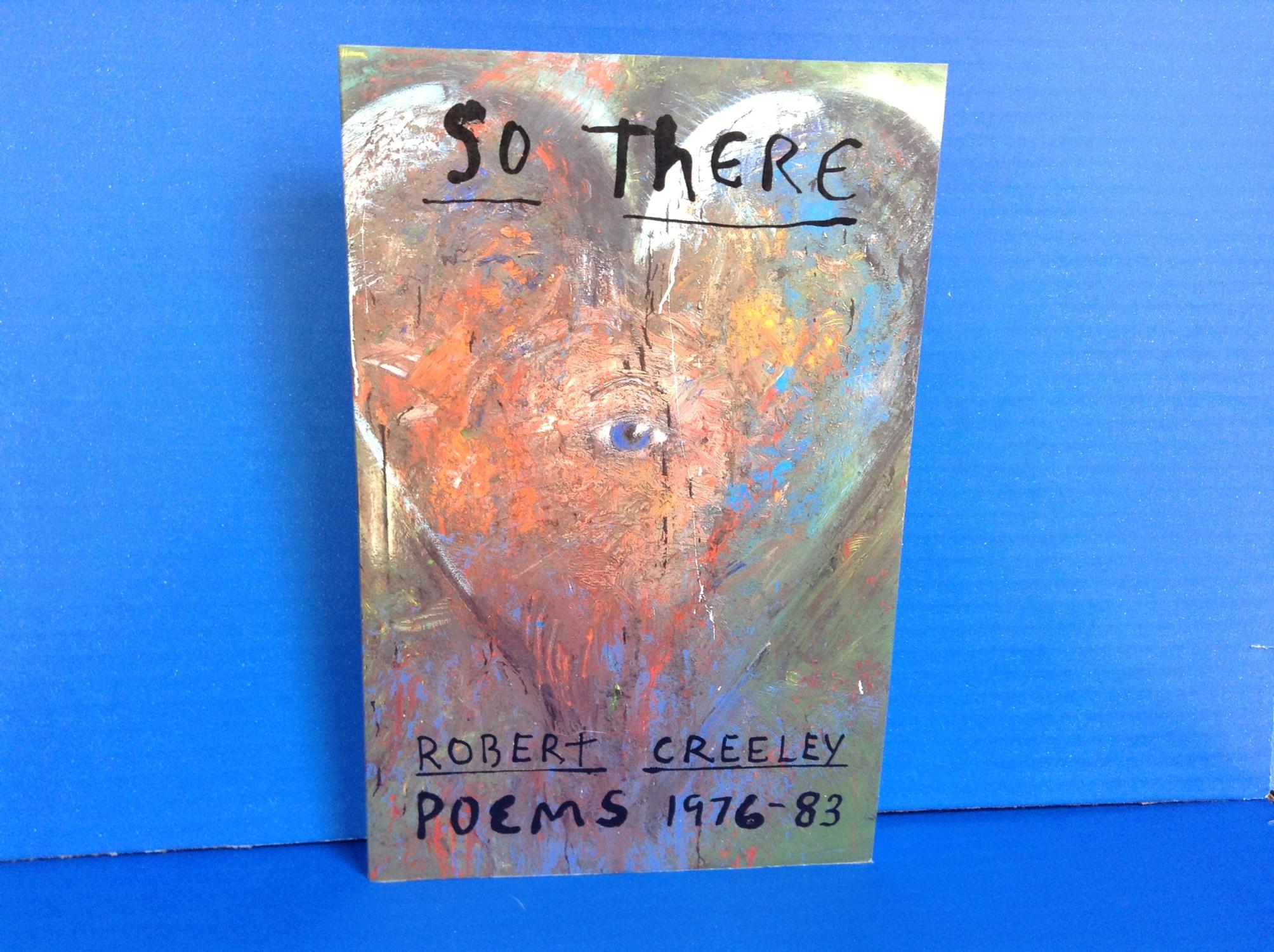 So There: Poems 1976-83 - Creeley, Robert