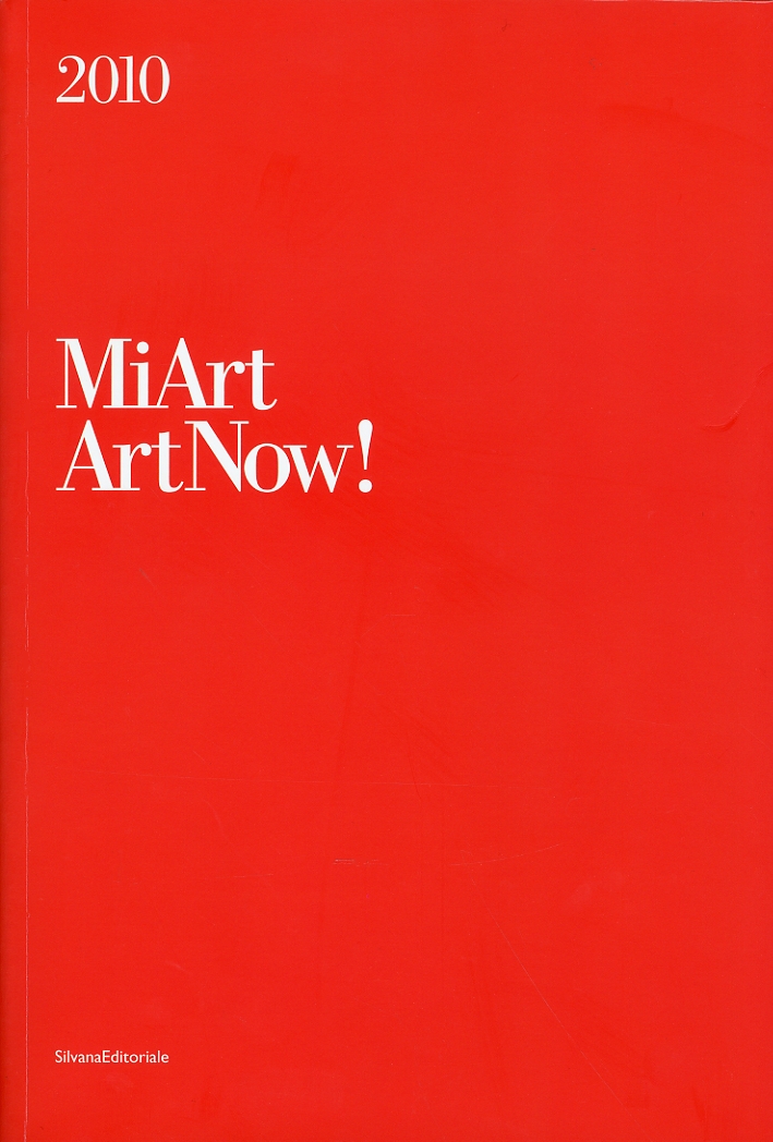 MiArt Art Now! 2010. [Ed. Italiana e Inglese] - Verzotti G.,,,Caracciolo M. T.