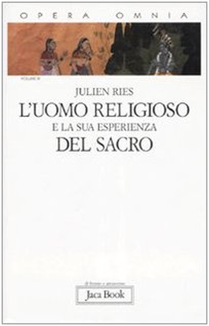 Opera Omnia. Vol. 3. L'Uomo Religioso e la Sua Esperienza del Sacro - Ries Julien