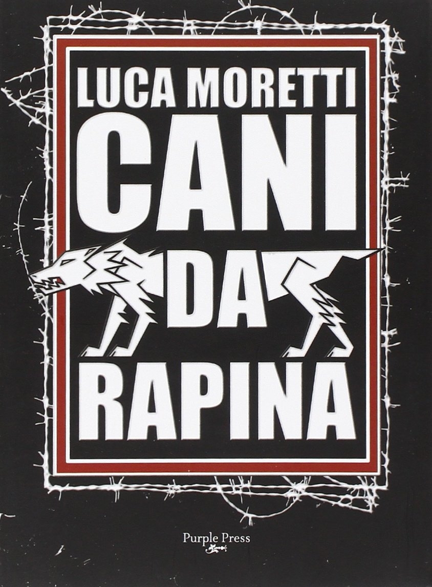 Cani da rapina - Luca Moretti