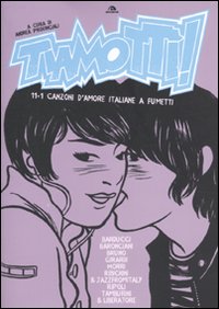 Tiamottì! 11+1 canzoni d'amore italiane a fumetti - Provinciali A.