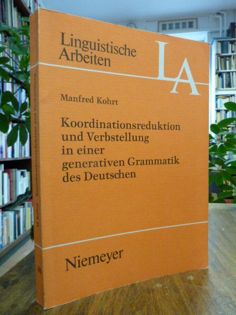 Koordinationsreduktion und Verbstellung in einer generativen Grammatik des Deutschen, - Kohrt, Manfred,