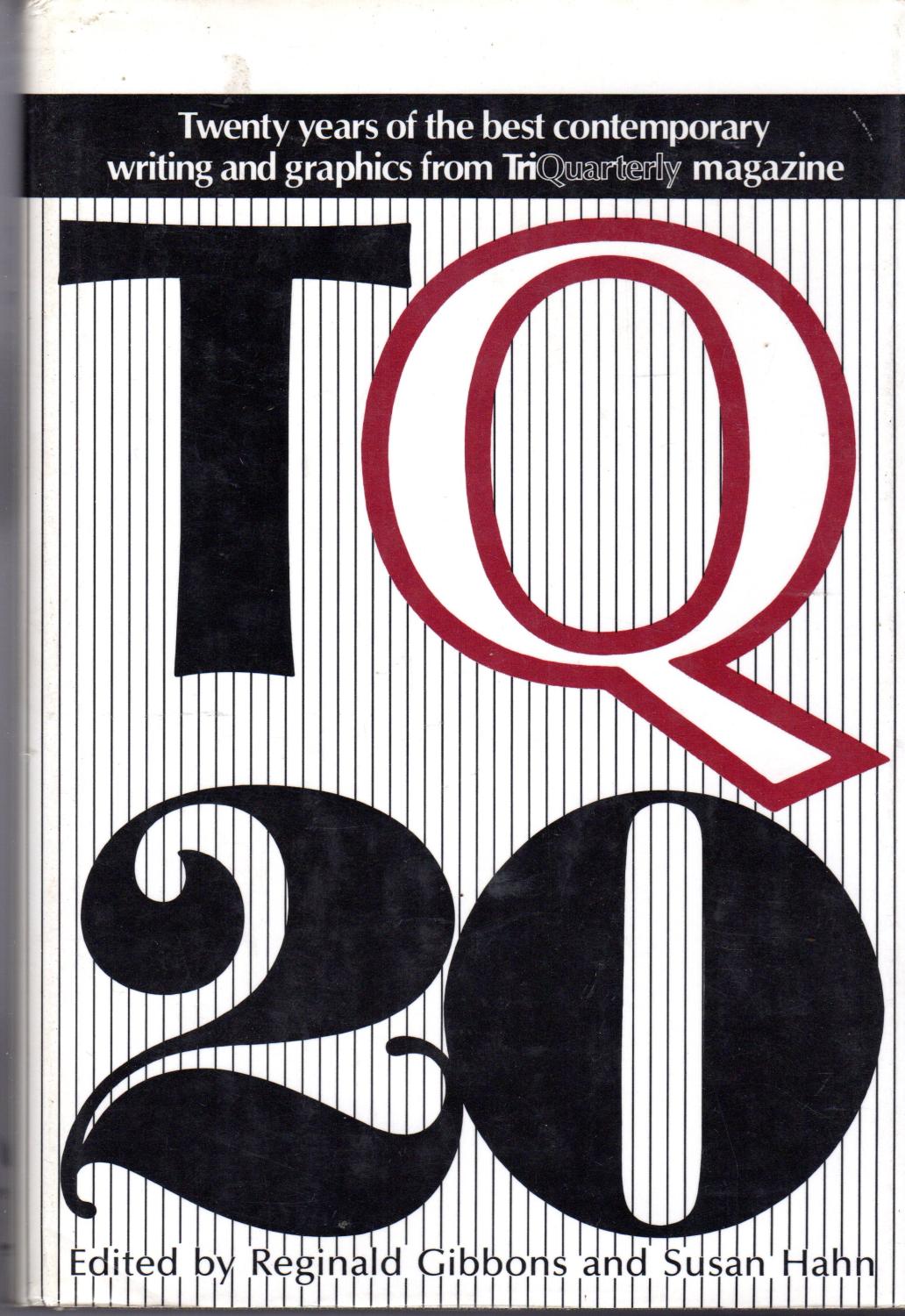 TQ 20: Twenty Years of the Best Contemporary Writing and Graphics from TriQuarterly Magazine - Gibbons, Reginald & Hahn, Susan (editors)