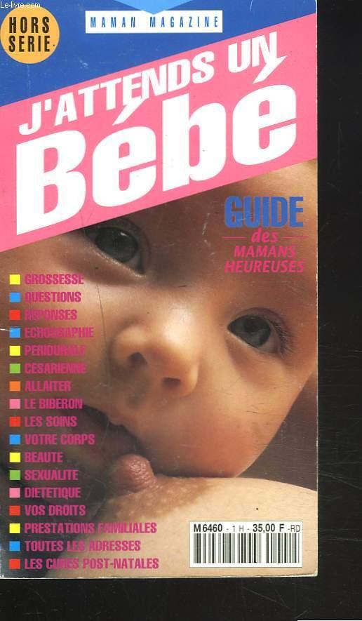 HORS SERIE MAMAN MAGAZINE. J'ATTENDS UN BEBE. GUIDE DESMAMANS HEUREUSES. COLLECTIF [Bon] [Couverture souple]