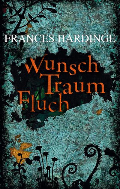 Wunsch Traum Fluch - Frances Hardinge