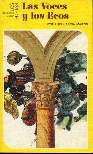LAS VOCES Y LOS ECOS. Antología con textos de Justo Jorge Padrón, Pedro J. de la Peña, Luis Antonio de Villena, Miguel d' Ors, Carlos Clementson, José A. Ramírez Lozano, Andrés Sánchez Robayna, José Gutiérrez, Francisco Bejarano, Fernando Ortiz, Eloy Sánchez Rosillo, Manuel Neila, Víctor Botas, Abelardo Linares y Julio A. Llamazares. 1ª edición. - García Martín, José Luis.