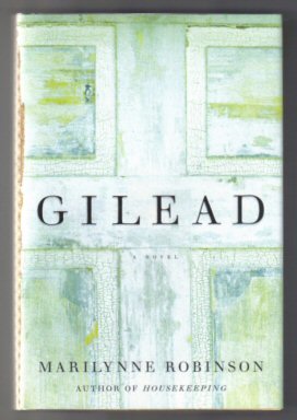 Gilead - True 1st Edition/1st Printing - Robinson, Marilynne