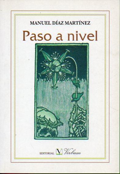 PASO A NIVEL. 1ª edición. - Díaz Martínez, Manuel.