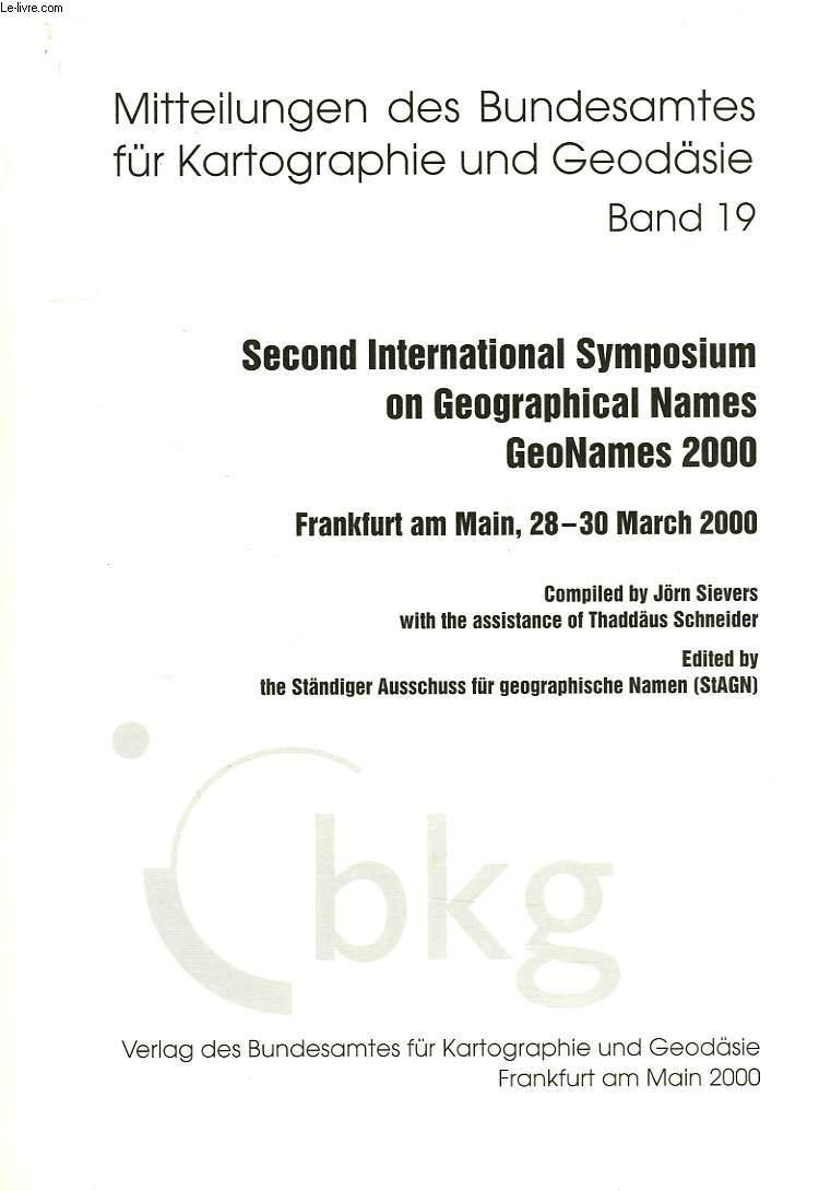 MITTEILUNGEN DES BUNDESAMTES FUR KARTOGRAPHIE UND GEODASIE, BAND 19, SECOND INTERNATIONAL SYMPOSIUM ON GEOGRAPHICAL NAMES, GEONAMES 2000, FRANKFURT AM MAIN, 28-30 MARCH 2000 - SIEVERS JORN, SCHNEIDER THADDAUS