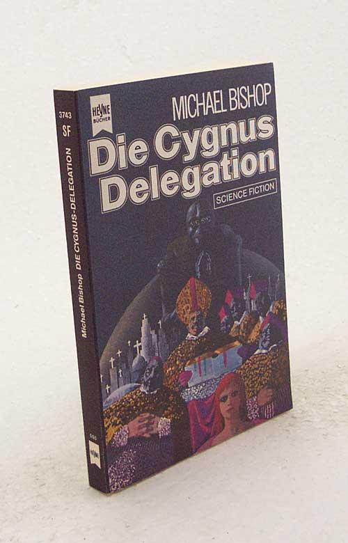Die Cygnus-Delegation : Science-fiction-Roman / Michael Bishop. [Dt. Übers. von Walter Brumm] - Bishop, Michael