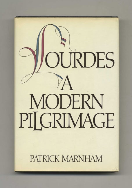 Lourdes: A Modern Pilgrimage - 1st US Edition / 1st Printing - Marnham, Patrick