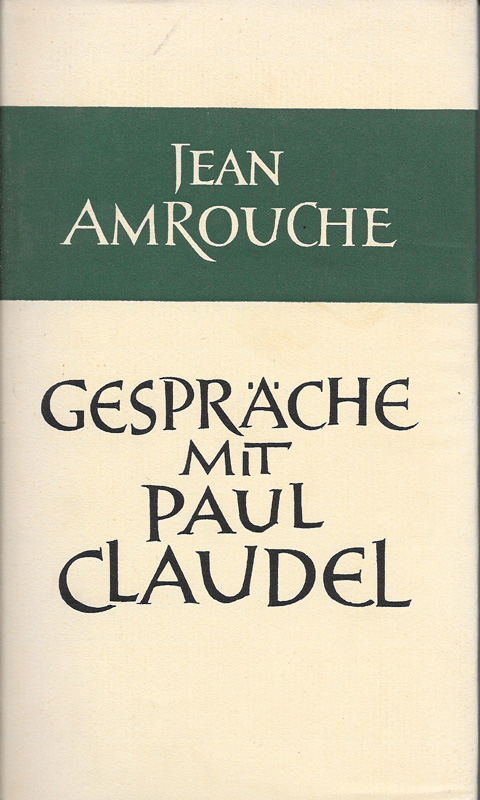 Gespräche mit Paul Claudel. - Claudel, Paul - Amrouche, Jean.