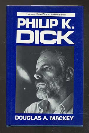 Philip K. Dick - MACKEY, Douglas A.