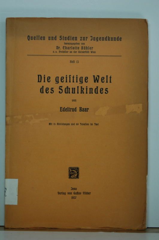 Die geistige Welt des Schulkindes. (= Quellen und Studien zur Jugendkunde, hrsg. von Ch. Bühler. Heft 13). - Baar, Edeltrud