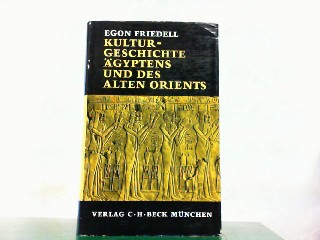 Kulturgeschichte Ägyptens und des Alten Orients. Leben und Legende der vorchristlichen Seele. - Friedell, Egon