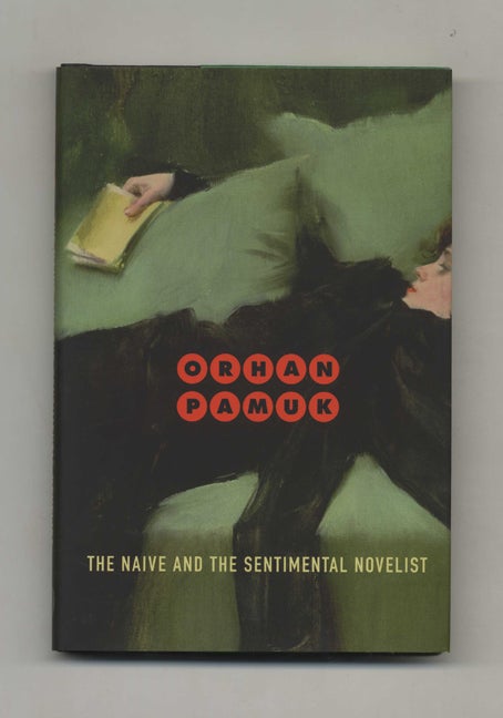 The Naive And The Sentimental Novelist - 1st Edition/1st Printing - Pamuk, Orhan; Trans. Nazim Dikbas