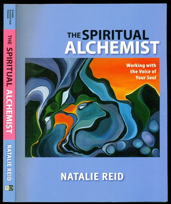 The Spiritual Alchemist: Working with the Voice of Your Soul - Reid, Natalie