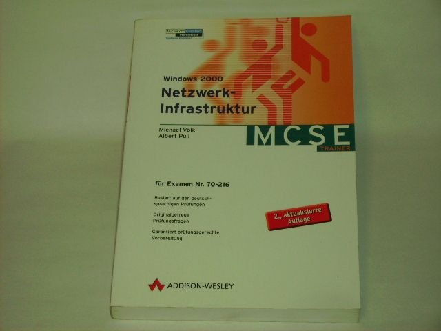 Windows 2000 Netzwerk-Infrastruktur . Für Examen 70-216 (Zertifizierungen). - Völk, Michael; Püll, Albert