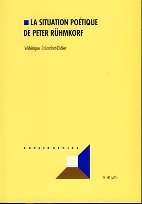 La situation poétique de Peter Rühmkorf. Convergences, Vol. 9 - Colombat-Didier, Frédérique