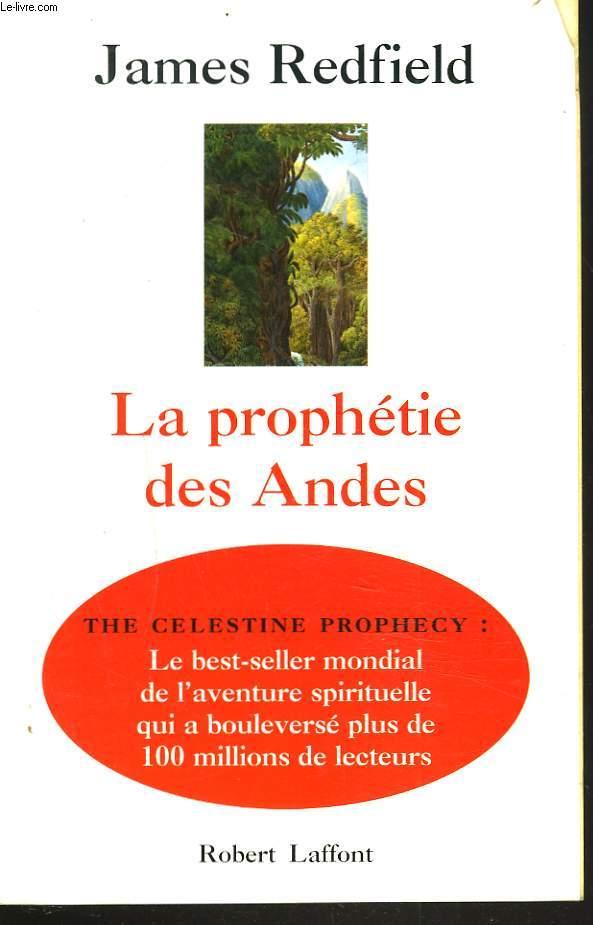 LA PROPHETIE DES ANDES. THE CELESTINE PROPHECY: LE BEST-SELLER MONDIAL DE L'AVENTURE SPIRITUELLE QUI A BOULEVERSE PLUS DE 100 MILLIONS DE LECTEURS - JAMES REDFIELD