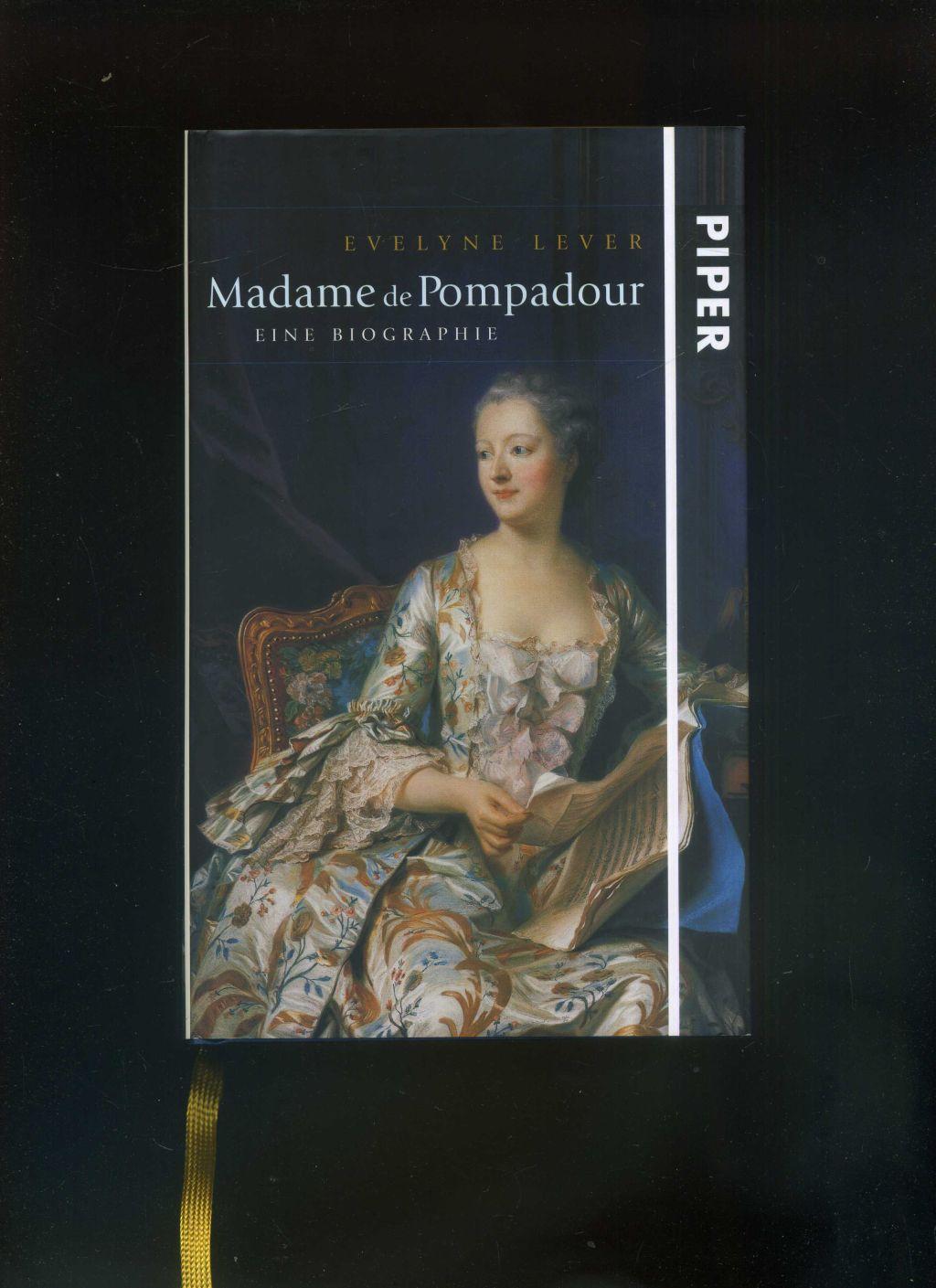 Madame de Pompadour: Eine Biographie . Aus dem französichen von Annalisa Viviani. - Evelyne Lever