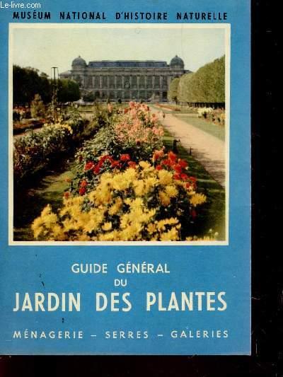 GUIDE GENERAL DU JARDIN DES PLANTES / MENAGERIE- SERRES -GALERIES. COLLECTIF [Bon] [Couverture souple]