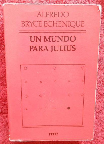 Un mundo para Julius - Bryce Echenique, Alfredo